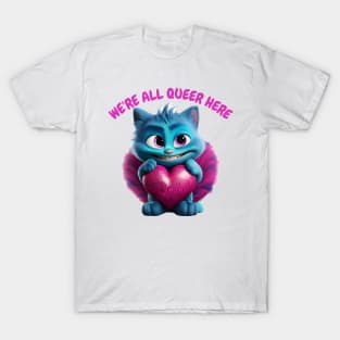 We're All Queer here T-Shirt